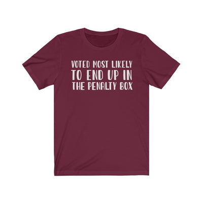"Voted Most Likely To End Up In Penalty Box" Unisex Jersey Tee