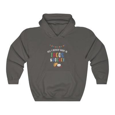 "All I Really Want Is Tacos & Hockey" Unisex Hooded Sweatshirt