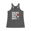 "Hockey Butts Drive Me Nuts" Women's Tri-Blend Racerback Tank