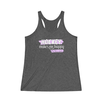 "Hockey Makes Me Happy" Women's Tri-Blend Racerback Tank